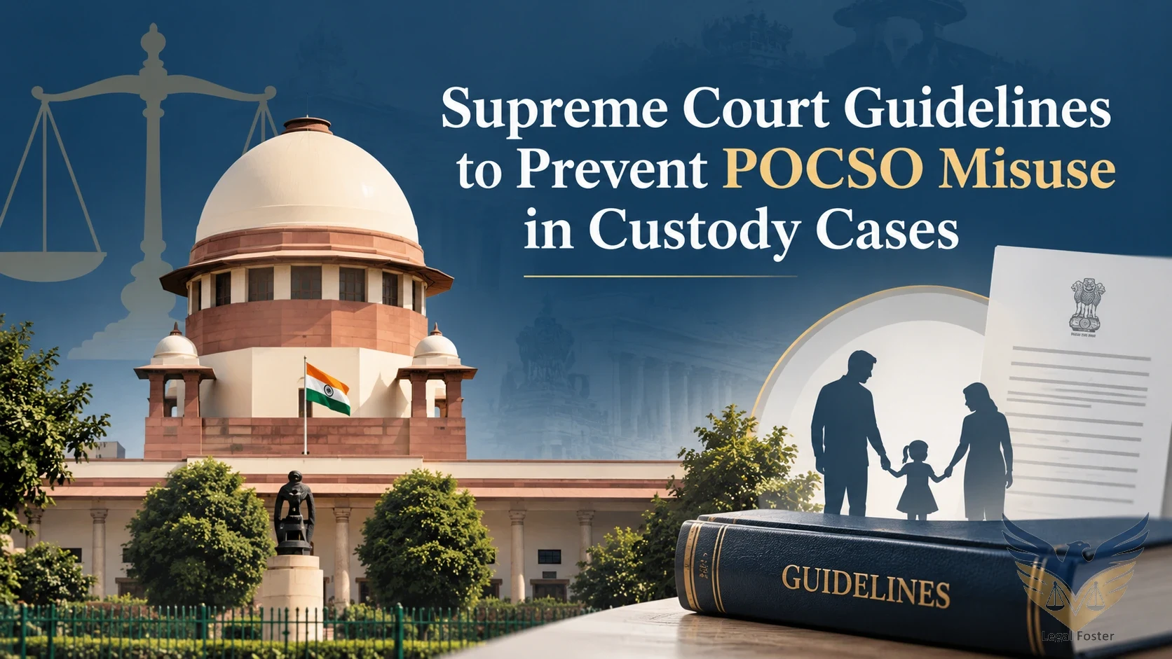 Supreme Court Issues Guidelines to Prevent Misuse of POCSO Act in Custody Disputes